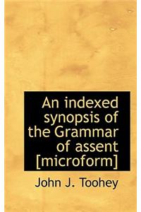 An Indexed Synopsis of the Grammar of Assent [Microform]