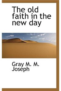 The Old Faith in the New Day
