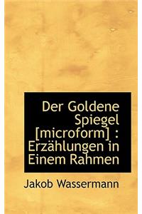 Der Goldene Spiegel [Microform]