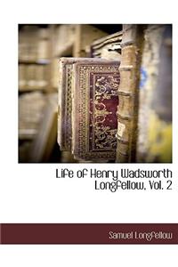 Life of Henry Wadsworth Longfellow, Vol. 2