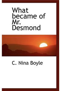 What Became of Mr. Desmond