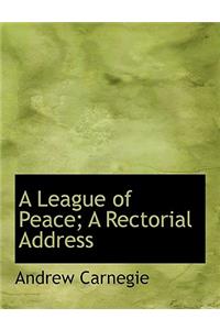 A League of Peace; A Rectorial Address