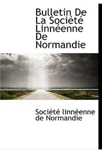 Bulletin de La Soci T Linn Enne de Normandie