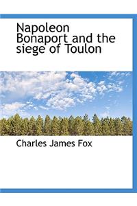 Napoleon Bonaport and the Siege of Toulon