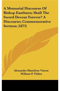 A Memorial Discourse of Bishop Eastburn; Shall the Sword Devour Forever? a Discourse; Commemorative Sermon (1873)