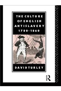 The Culture of English Antislavery, 1780-1860