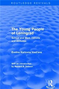 Revival: The Young People of Leningrad (1975): The Young People of Leningrad (1975): School and Work Options and Attitudes