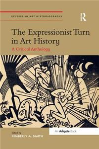 Expressionist Turn in Art History: A Critical Anthology