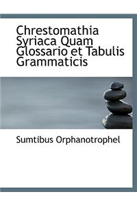 Chrestomathia Syriaca Quam Glossario Et Tabulis Grammaticis