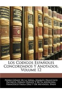 Los Codigos Espanoles Concordados y Anotados, Volume 12