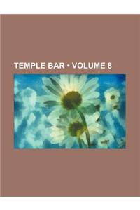 Temple Bar (Volume 8)
