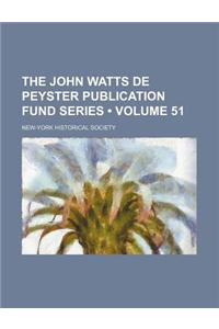 The John Watts de Peyster Publication Fund Series (Volume 51)