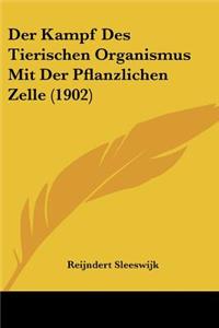 Der Kampf Des Tierischen Organismus Mit Der Pflanzlichen Zelle (1902)