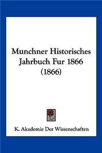 Munchner Historisches Jahrbuch Fur 1866 (1866)