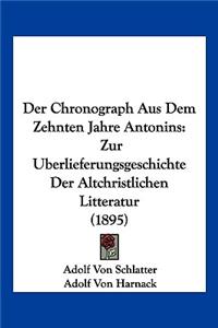 Chronograph Aus Dem Zehnten Jahre Antonins: Zur Berlieferungsgeschichte Der Altchristlichen Litteratur (1895)