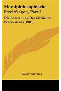 Moralphilosophische Streitfragen, Part 1
