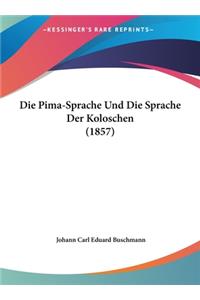 Die Pima-Sprache Und Die Sprache Der Koloschen (1857)