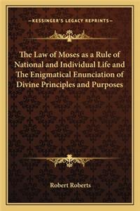 The Law of Moses as a Rule of National and Individual Life and The Enigmatical Enunciation of Divine Principles and Purposes