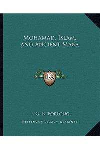 Mohamad, Islam, and Ancient Maka