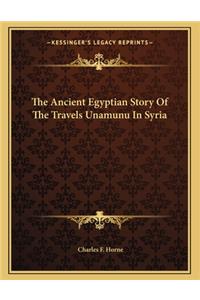 The Ancient Egyptian Story Of The Travels Unamunu In Syria