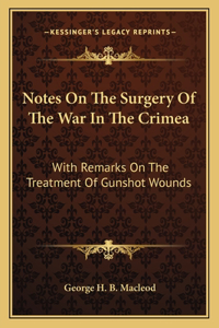 Notes On The Surgery Of The War In The Crimea