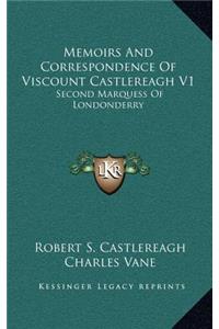 Memoirs and Correspondence of Viscount Castlereagh V1