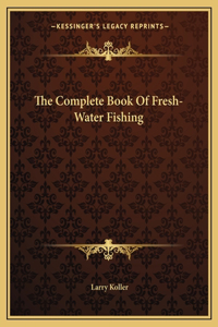 The Complete Book of Fresh-Water Fishing
