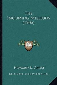 Incoming Millions (1906) the Incoming Millions (1906)