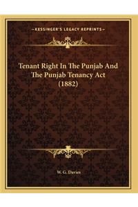 Tenant Right In The Punjab And The Punjab Tenancy Act (1882)