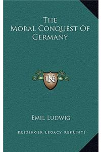 The Moral Conquest of Germany
