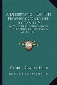 A Dissertation on the Prophecy Contained in Daniel 9