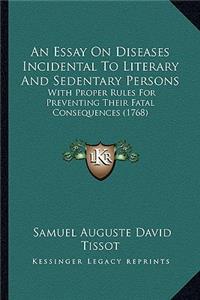 Essay on Diseases Incidental to Literary and Sedentary Persons