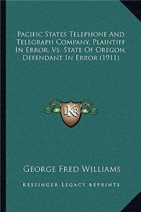 Pacific States Telephone And Telegraph Company, Plaintiff In Error, Vs. State Of Oregon, Defendant In Error (1911)