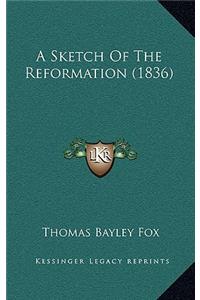 A Sketch Of The Reformation (1836)