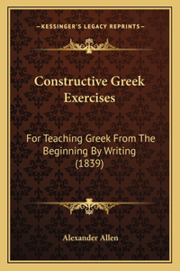 Constructive Greek Exercises
