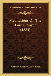 Meditations On The Lord's Prayer (1884)