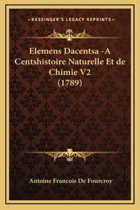 Elemens Dacentsa -A Centshistoire Naturelle Et de Chimie V2 (1789)