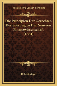 Die Principien Der Gerechten Besteuerung In Der Neueren Finanzwissenschaft (1884)