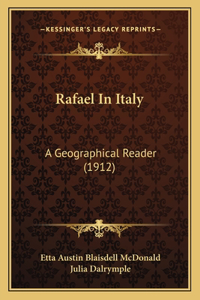 Rafael In Italy: A Geographical Reader (1912)