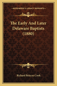 Early And Later Delaware Baptists (1880)