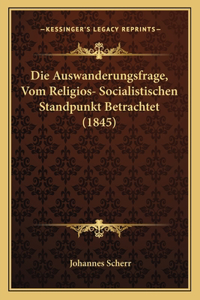 Auswanderungsfrage, Vom Religios- Socialistischen Standpunkt Betrachtet (1845)