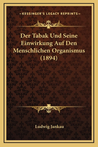 Tabak Und Seine Einwirkung Auf Den Menschlichen Organismus (1894)