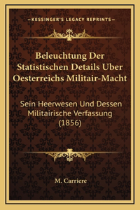 Beleuchtung Der Statistischen Details Uber Oesterreichs Militair-Macht