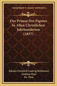 Der Primat Des Papstes In Allen Christlichen Jahrhunderten (1837)