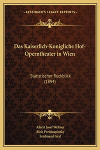 Das Kaiserlich-Konigliche Hof-Operntheater in Wien