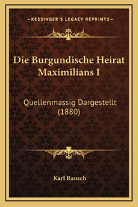 Die Burgundische Heirat Maximilians I