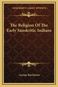 The Religion Of The Early Sanskritic Indians
