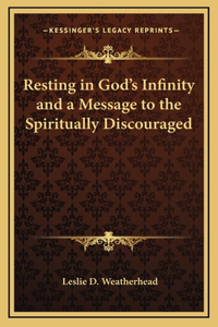 Resting in God's Infinity and a Message to the Spiritually Discouraged