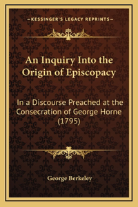 An Inquiry Into the Origin of Episcopacy