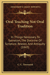 Oral Teaching Not Oral Tradition